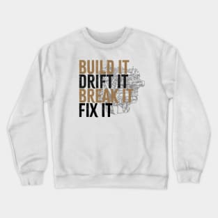 Drift Car Owner -  build it ,drift it , break it, fix it Crewneck Sweatshirt